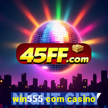 win555 com casino